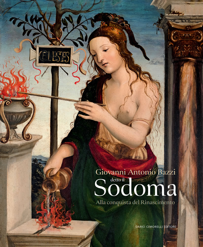 Giovanni Antonio Bazzi detto il Sodoma. Alla conquista del Rinascimento
