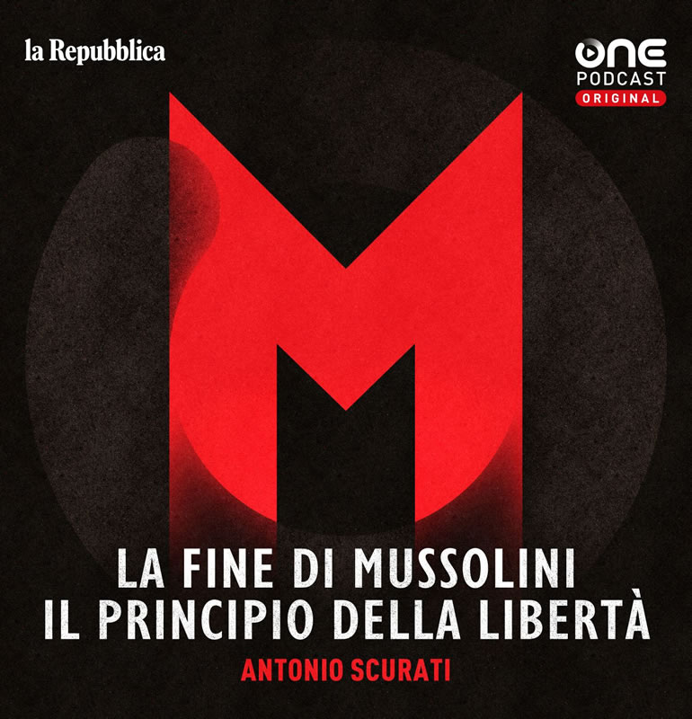 M - La fine di Mussolini, il principio della libertà