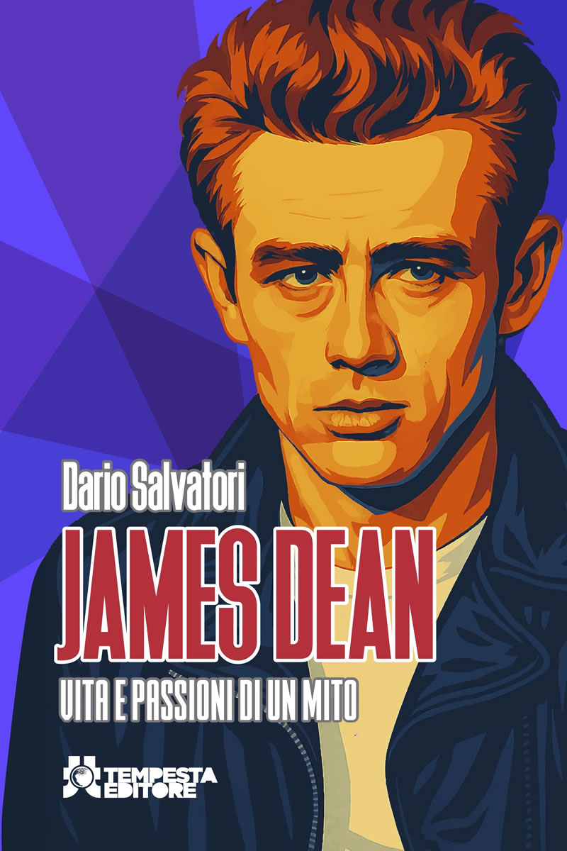 James Dean. Vita e passioni di un mito